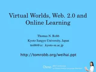 Virtual Worlds, Web. 2.0 and Online Learning