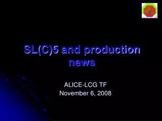SL(C)5 and production news