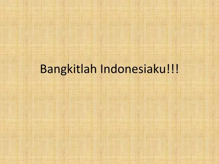 bangkitlah indonesiaku