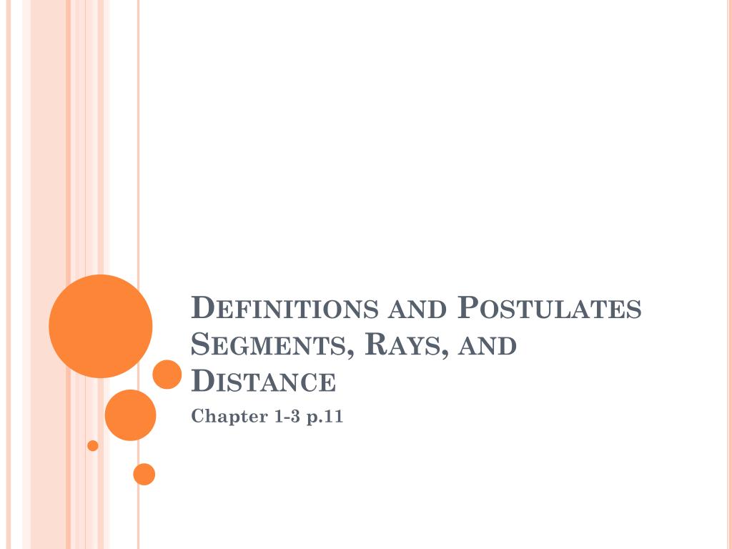 PPT - Definitions and Postulates Segments, Rays, and Distance ...