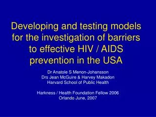 Dr Anatole S Menon-Johansson Drs Jean McGuire &amp; Harvey Makadon Harvard School of Public Health