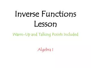 Inverse Functions Lesson Warm-Up and Talking Points Included
