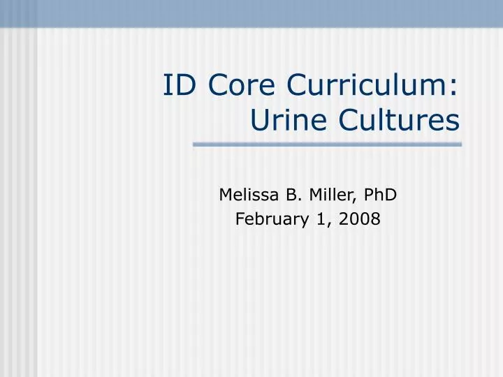 id core curriculum urine cultures