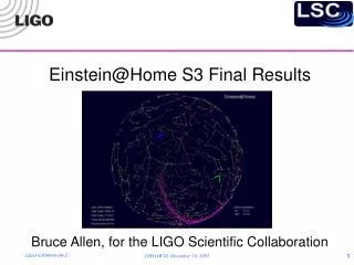 Einstein@Home S3 Final Results Bruce Allen, for the LIGO Scientific Collaboration