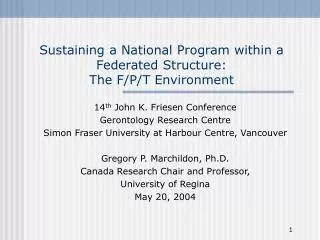 Sustaining a National Program within a Federated Structure: The F/P/T Environment