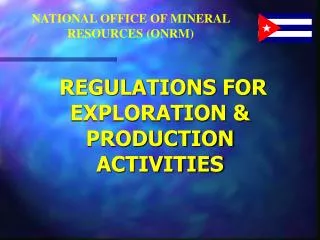 REGULATIONS FOR EXPLORATION &amp; PRODUCTION ACTIVITIES