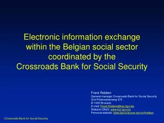 Frank Robben General manager Crossroads Bank for Social Security Sint-Pieterssteenweg 375