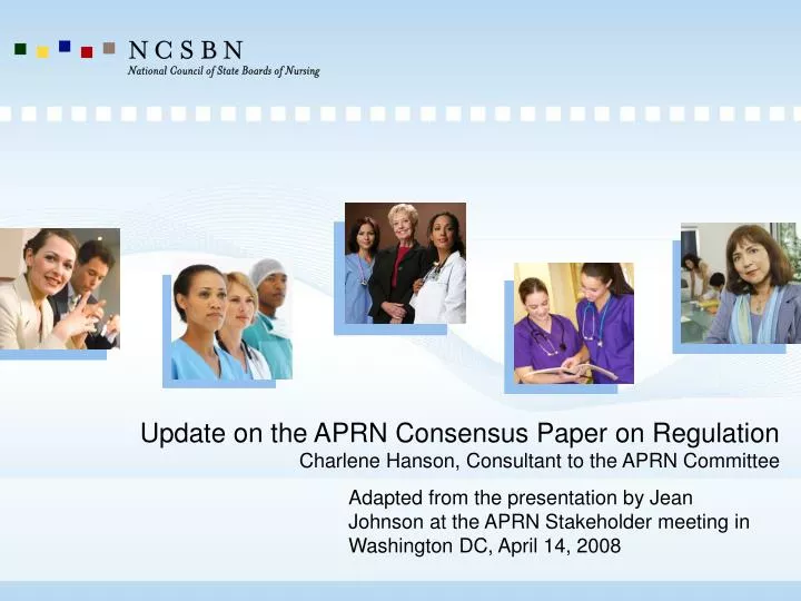 update on the aprn consensus paper on regulation charlene hanson consultant to the aprn committee