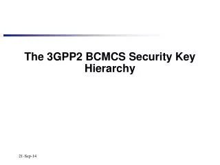 The 3GPP2 BCMCS Security Key Hierarchy