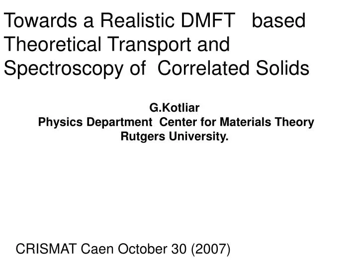 towards a realistic dmft based theoretical transport and spectroscopy of correlated solids