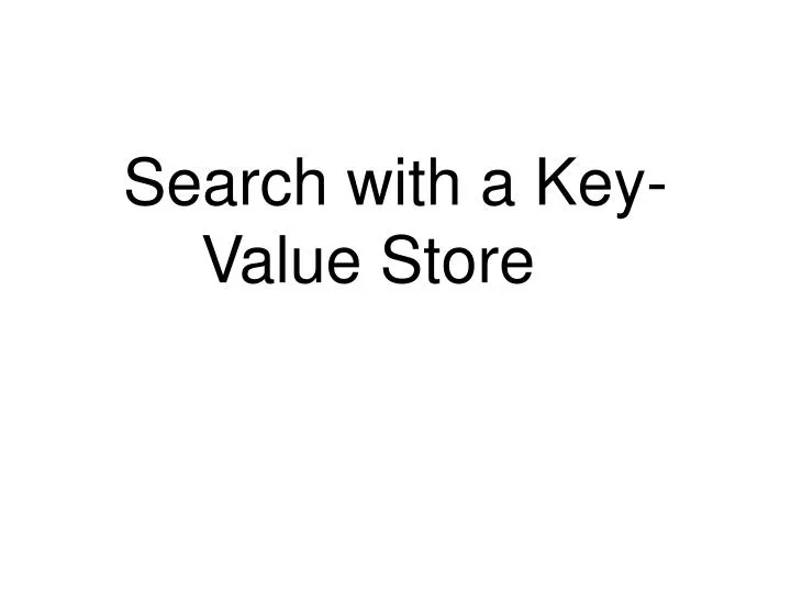 search with a key value store