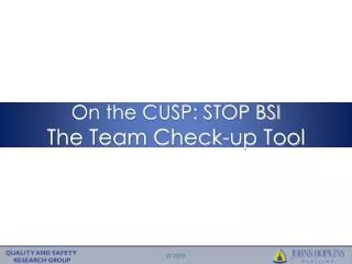 On the CUSP: STOP BSI The Team Check-up Tool