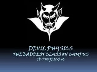 Devil physics The baddest class on campus IB Physics-2