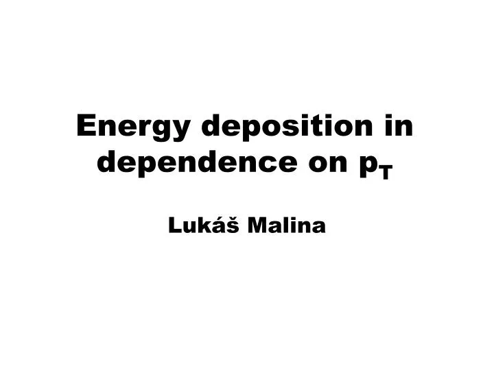 energy deposition in dependence on p t