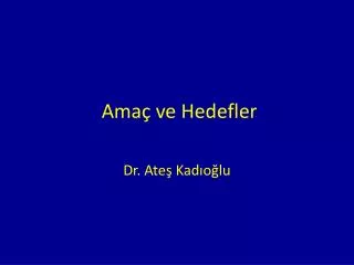 ama ve hedefler