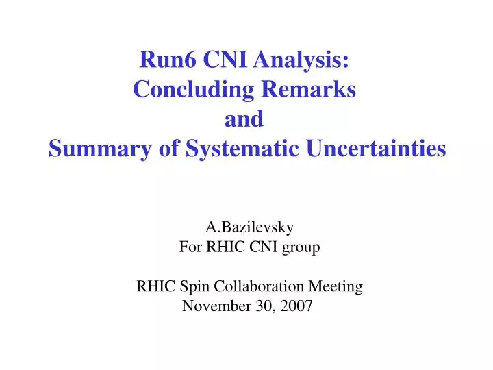 run6 cni analysis concluding remarks and summary of systematic uncertainties