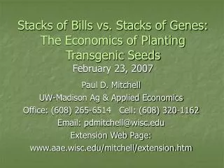 Stacks of Bills vs. Stacks of Genes: The Economics of Planting Transgenic Seeds February 23, 2007