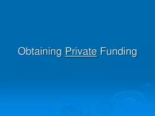 Obtaining Private Funding