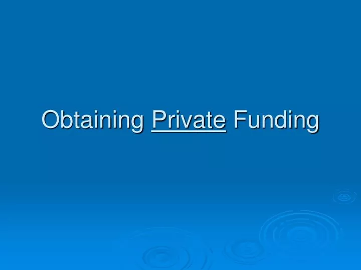 obtaining private funding