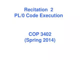 Recitation 2 PL/0 Code Execution