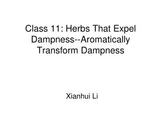 Class 11: Herbs That Expel Dampness--Aromatically Transform Dampness