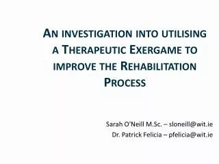 An investigation into utilising a Therapeutic Exergame to improve the Rehabilitation Process