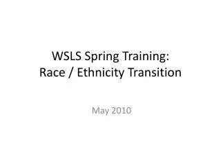 WSLS Spring Training: Race / Ethnicity Transition
