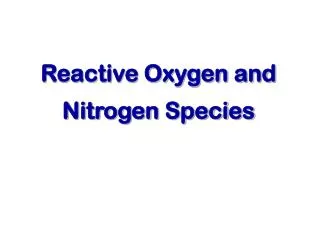 Reactive Oxygen and Nitrogen Species