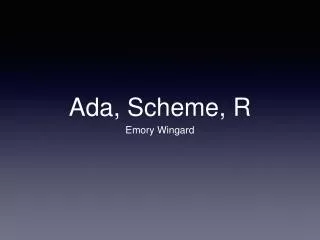 Ada, Scheme, R