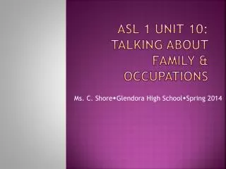 ASL 1 Unit 10: Talking About Family &amp; Occupations