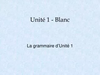 unit 1 blanc