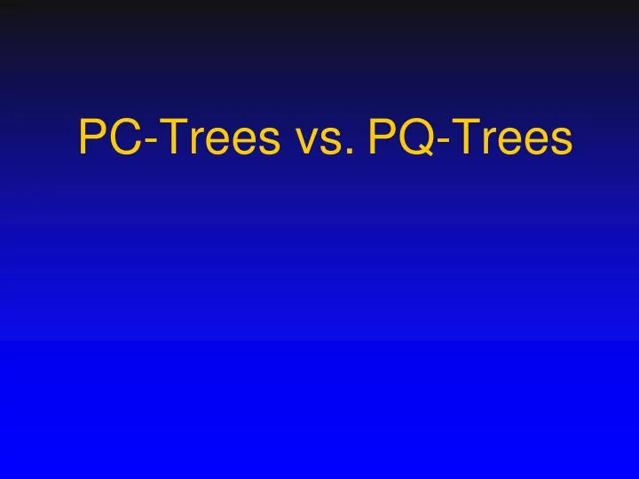 pc trees vs pq trees