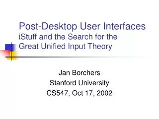 Post-Desktop User Interfaces iStuff and the Search for the Great Unified Input Theory