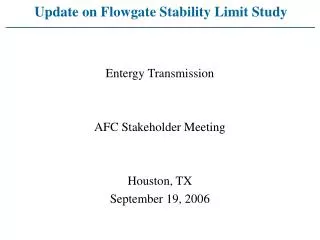 Update on Flowgate Stability Limit Study