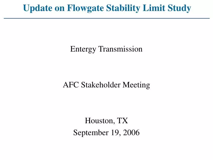 update on flowgate stability limit study