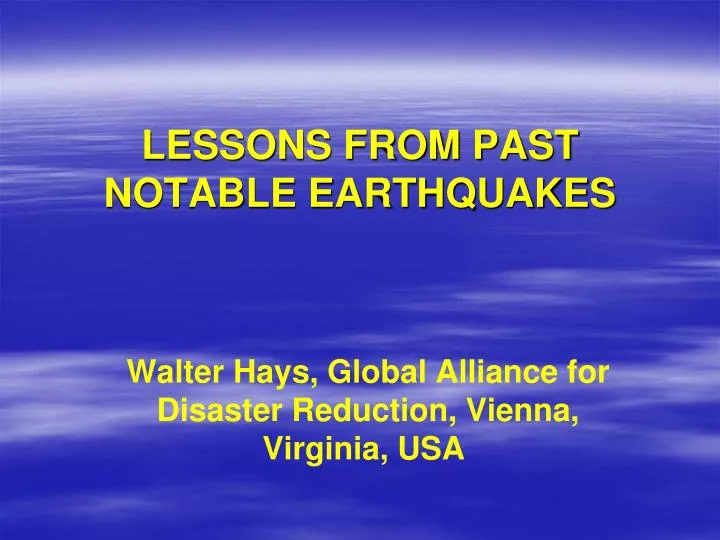 lessons from past notable earthquakes