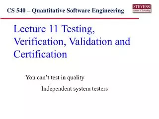 Lecture 11 Testing, Verification, Validation and Certification
