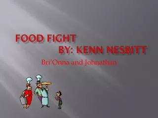 Food Fight								By: Kenn Nesbitt
