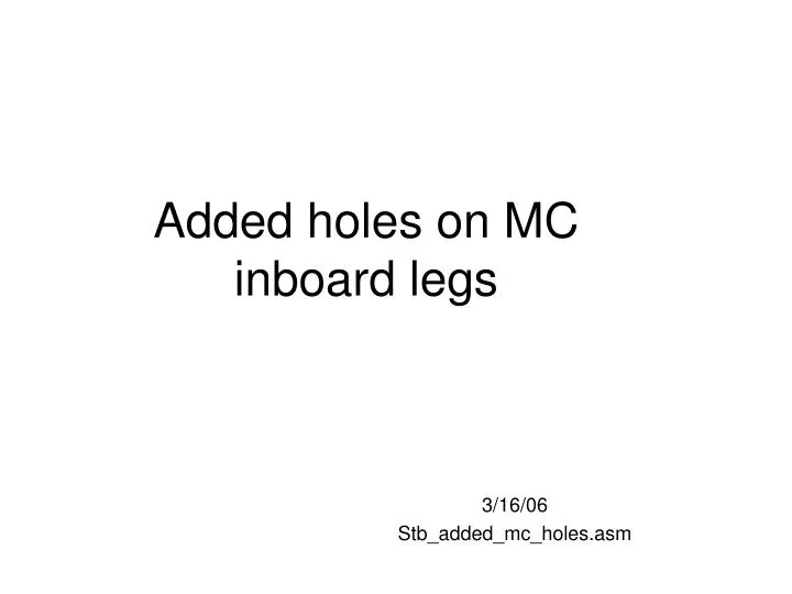added holes on mc inboard legs