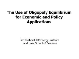 The Use of Oligopoly Equilibrium for Economic and Policy Applications