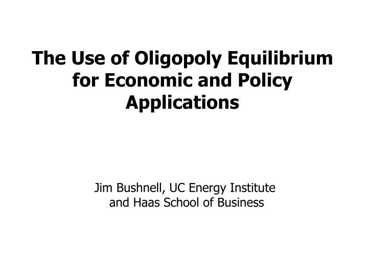 the use of oligopoly equilibrium for economic and policy applications