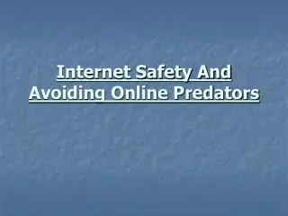 Internet Safety And Avoiding Online Predators