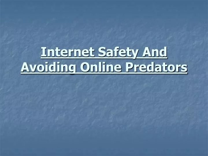 internet safety and avoiding online predators
