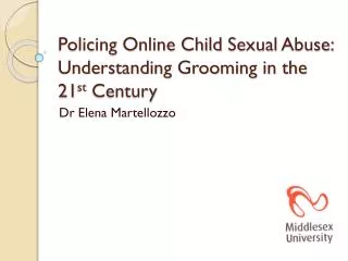 Policing Online Child Sexual Abuse: Understanding Grooming in the 21 st Century