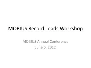 MOBIUS Record Loads Workshop