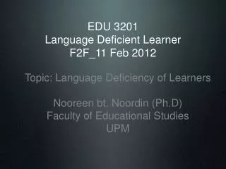 EDU 3201 Language Deficient Learner F2F_11 Feb 2012