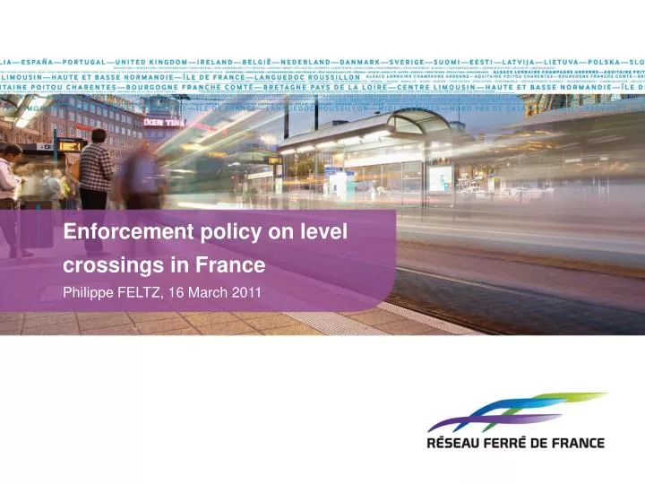 enforcement policy on level crossings in france philippe feltz 16 march 2011
