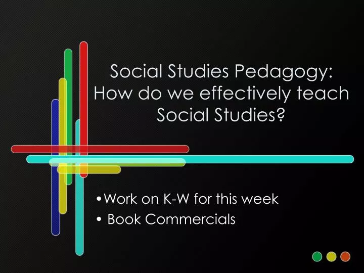social studies pedagogy how do we effectively teach social studies