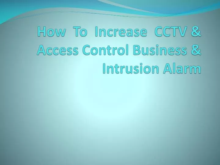 how to increase cctv access control business intrusion alarm