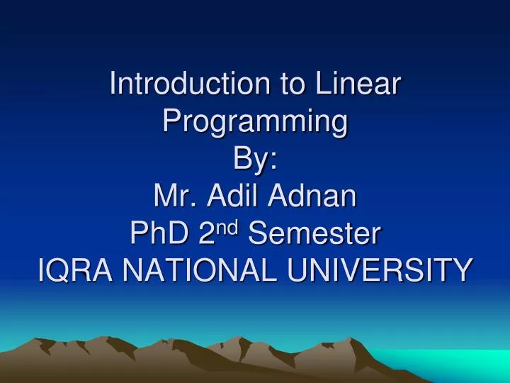 introduction to linear programming by mr adil adnan phd 2 nd semester iqra national university